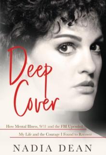 DEEP COVER : A Memoir of Hiding While Dying to Be Seen