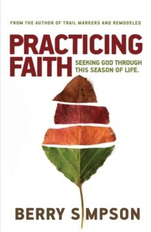 Practicing Faith : Seeking God Through This Season of Life