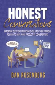 Honest Conversations : Important Questions Americans Should Ask Their Financial Advisor to Have More Productive Conversations