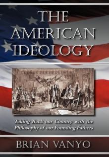 The American Ideology : Taking Back Our Country with the Philosophy of Our Founding Fathers