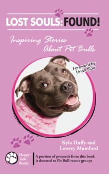 Lost Souls: FOUND! Inspiring Stories About Pit Bulls