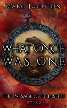 What Once Was One (The Passage of Hellsfire, Book 2)