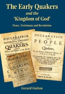 The Early Quakers and the 'Kingdom of God' : Peace, Testimony and Revolution