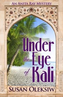 Under the Eye of Kali: An Anita Ray Mystery