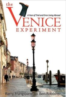 The Venice Experiment : A Year of Trial and Error Living Abroad