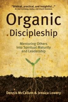 Organic Discipleship : Mentoring Others into Maturity and Leadership