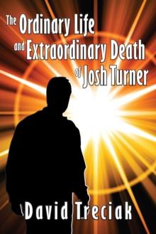 Ordinary Life and Extraordinary Death of Josh Turner