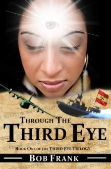 Through the Third Eye; Book 1 of Third Eye Trilogy : The Third Eye Trilogy, #1