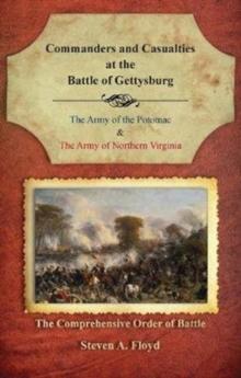 Commanders and Casualties at the Battle of Gettysburg : The Comprehensive Order of Battle