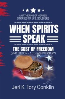 When Spirits Speak : A Gathering of Heroes Stories of U.S. Soldiers