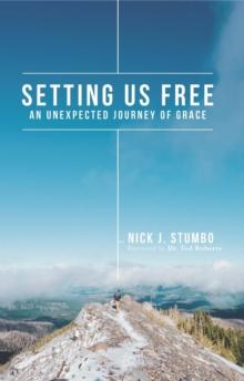 SETTING US FREE : AN UNEXPECTED JOURNEY OF GRACE