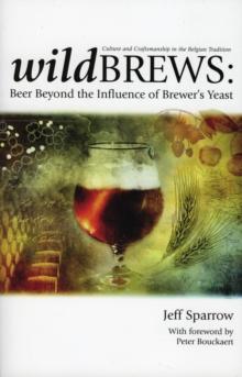 Wild Brews : Beer Beyond the Influence of Brewer's Yeast