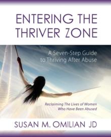 Entering the Thriver Zone : A Seven-Step Guide to Thriving After Abuse