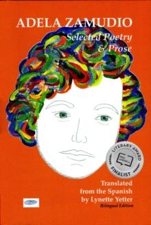 Adela Zamudio: Selected Poetry & Prose : Translated from the Spanish by Lynette Yetter