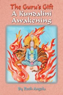 The Guru's Gift : A Kundalini Awakening