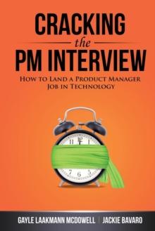 Cracking the Pm Interview : How to Land a Product Manager Job in Technology