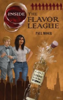 Inside the Flavor League : A Slightly Buzzed Satirical Novel