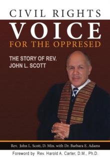 Civil Rights Voice for the Oppressed : The Story of Rev. John L. Scott