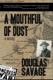 A Mouthful of Dust : A Portrait of a Writer in Search of His Own Red Badge of Courage