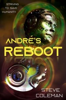 Andre's Reboot : Striving to Save Humanity