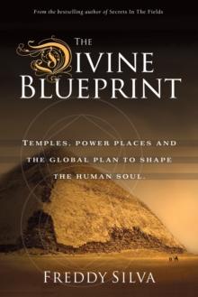 The Divine Blueprint : Temples, power places, and the global plan to shape the human soul.