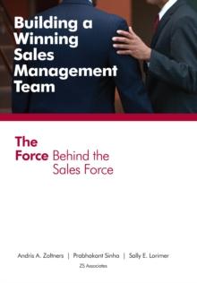 Building a Winning Sales Management Team : The Force Behind the Sales Force