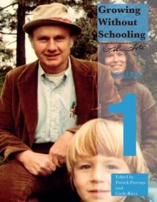 Growing Without Schooling : The Complete Collection, Volume 1