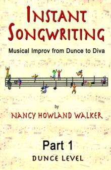 Instant Songwriting: Musical Improv from Dunce to Diva Part 1