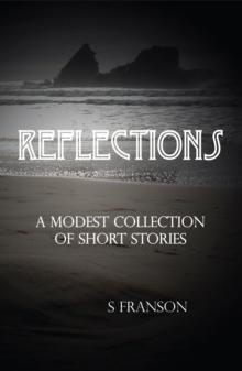 Reflections : A Modest Collection of Short Stories