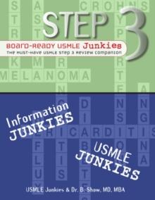 Step 3 Board-Ready USMLE Junkies : The Must-Have USMLE Step 3 Review Companion