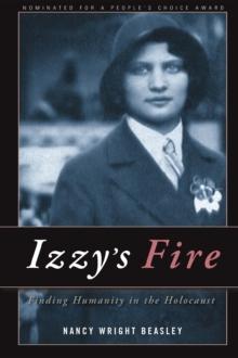 Izzy's Fire : Finding Humanity In The Holocaust