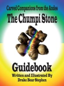 The Chumpi Stone Guidebook : Carved Companions from the Andes