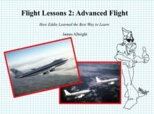 Flight Lessons 2: Advanced Flight : How Eddie Learned the Best Way to Learn