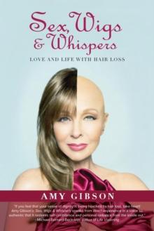 Sex, Wigs & Whispers : Love and Life with Hair Loss