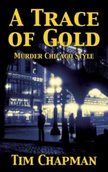 A Trace of Gold : Murder Chicago Style