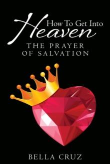 How to Get Into Heaven : The Prayer of Salvation