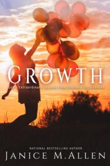 Growth : God's Extraordinary Lessons from Ordinary Occurrences