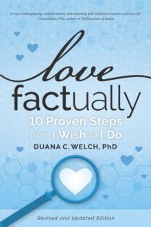 Love Factually : 10 Proven Steps from I Wish to I Do