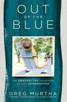 Out of the Blue : The Unexpected Adventure of Life Interrupted