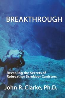 Breakthrough : Revealing the Secrets of Rebreather Scrubber Canisters