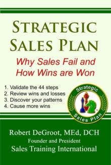 Strategic Sales Plan : Why Sales Fail and How Wins are Won