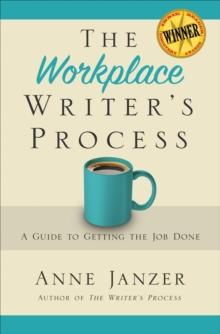 Workplace Writer's Process: Getting the Job Done