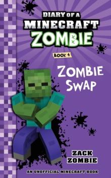 Diary of a Minecraft Zombie Book 4 : Zombie Swap