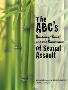 ABC's of Sexual Assault: Anatomy, "Bunk" and the Courtroom