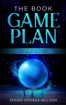 Book Game Plan: How to Write Fiction the Paranormal Way