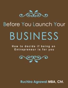 Before You Launch Your Business: How to decide if being an Entrepreneur is for you