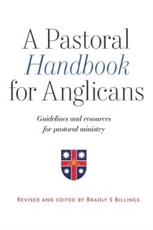 A Pastoral Handbook for Anglicans : Guidelines and Resources for Pastoral Ministry