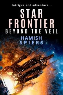 Star Frontier: Beyond the Veil : Star Frontier, #2