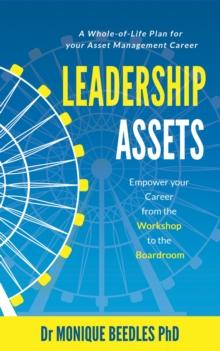 Leadership Assets : Empower Your Career from the Workshop to the Boardroom