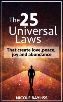 25 Universal Laws : That create love, peace, joy and abundance